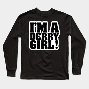 I'M A DERRY GIRL! Long Sleeve T-Shirt